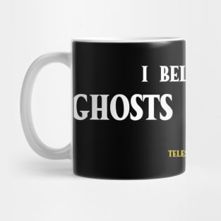 I believe in ghosts and shit Mug